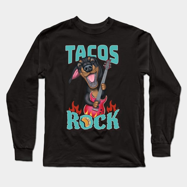 funny and cute doxie dog guitar with Tacos Rock dachshund playing guitar Long Sleeve T-Shirt by Danny Gordon Art